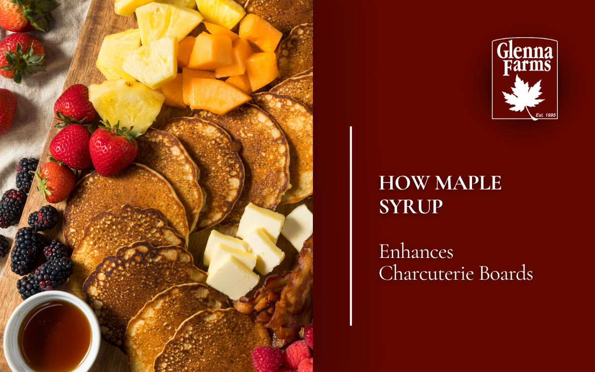 How Maple Syrup Enhances Charcuterie Boards