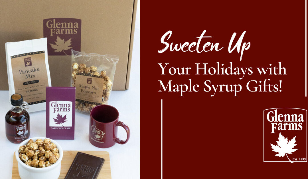 Sweeten Up Your Holidays with Maple Syrup Gifts