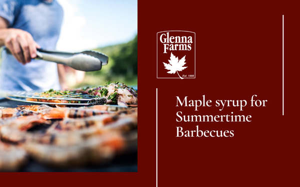 Maple Syrup for Summertime Barbeques